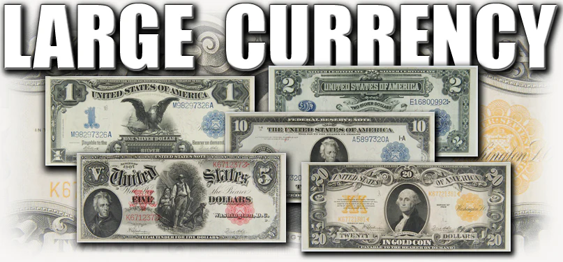 Top 20 Large Size U.S. Notes Every Collector Needs (1861–1928)